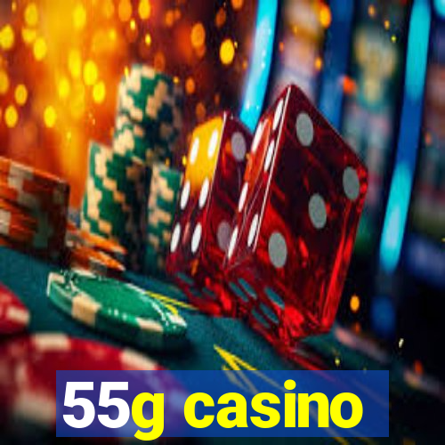 55g casino